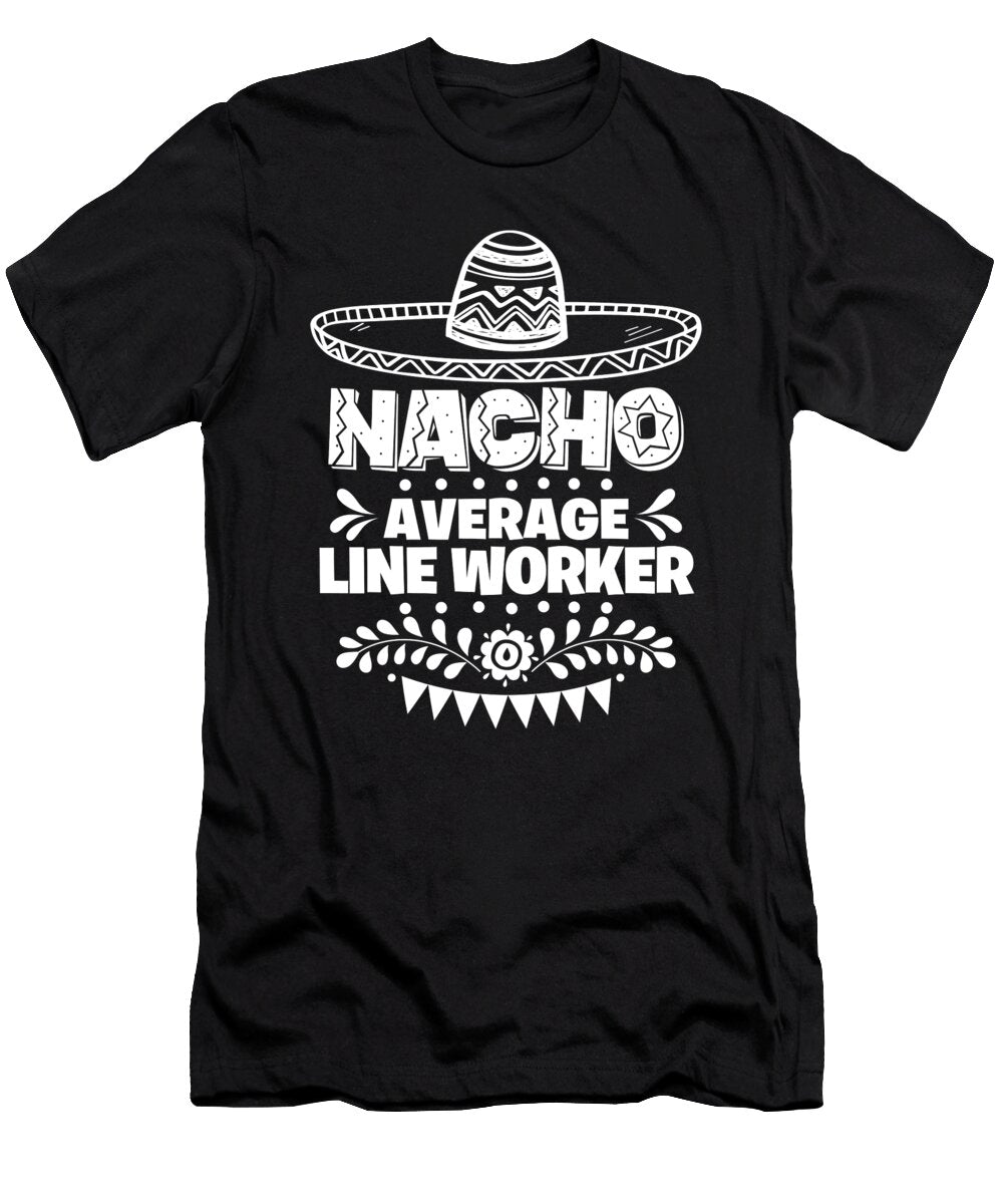 Nacho Average Line Worker Fun Gift Cinco De Mayo Orange Pieces T-Shirt