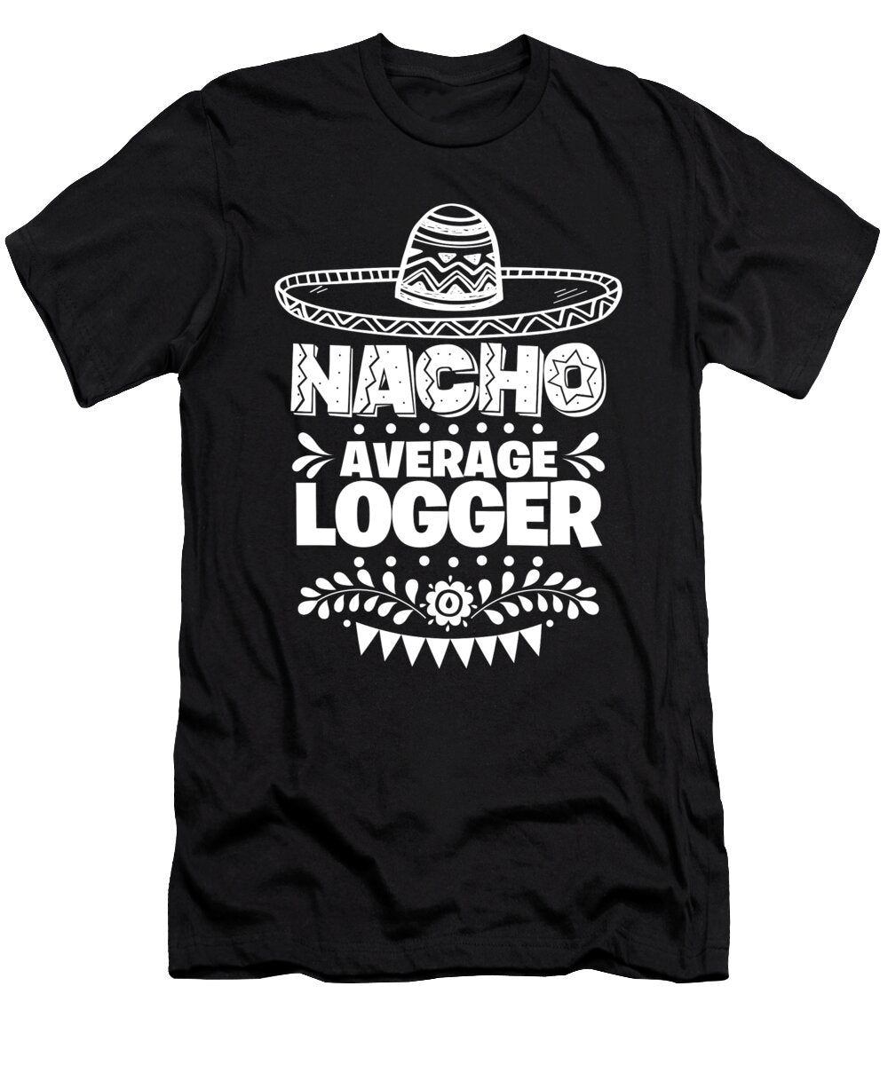 Nacho Average Logger Fun Gift Cinco De Mayo Orange Pieces T-Shirt