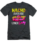 Nacho Average Lunch Lady Funny Cinco De Mayo Fiesta Mexican Cadhla Adjoa T-Shirt