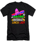 Nacho Average Lunch Lady Cinco De Mayo Fiesta Mexican Dhbubble T-Shirt