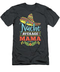 Nacho Average Mama Mom Cinco De Mayo Women Mommy Cinco De Mayo Caid Deeya T-Shirt