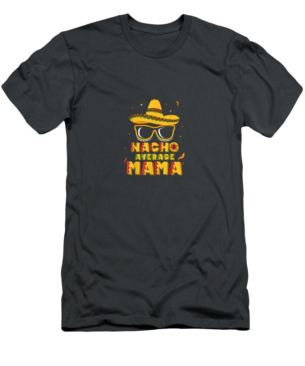 Nacho Average Mama Mom Cinco De Mayo Women Mommy Cinco De Mayo Lucasaudio T-Shirt