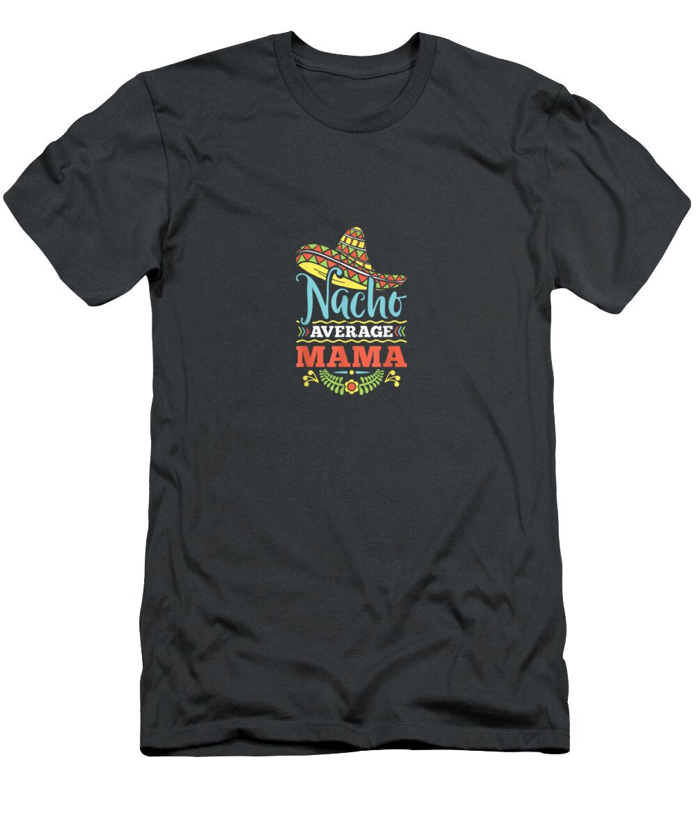 Nacho Average Mama Mom Cinco De Mayo Women Mommy Cinco De Mayo River2gaja T-Shirt