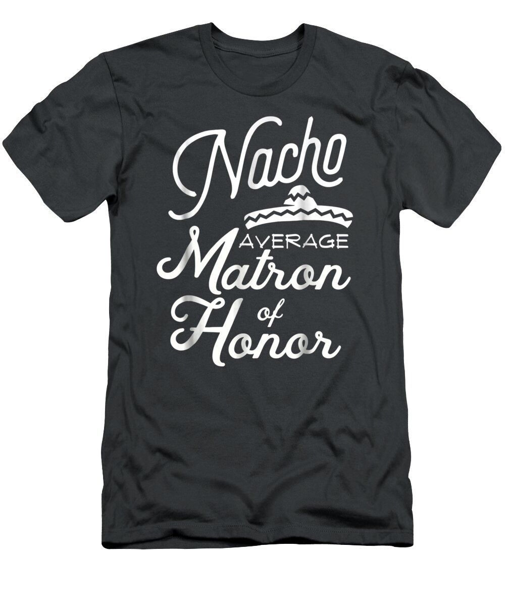 Nacho Average Matron of Honor Cinco De Mayo Wedding Cinco De Mayo Bryliu Karli T-Shirt