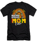 Nacho Average Mom Cinco De Mayo Rainbow Women Gift Mommy Dhbubble T-Shirt