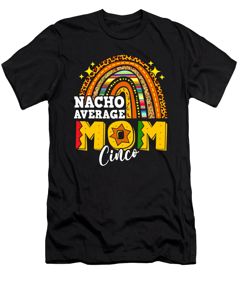 Nacho Average Mom Cinco De Mayo Rainbow Women Gift Mommy Dhbubble T-Shirt