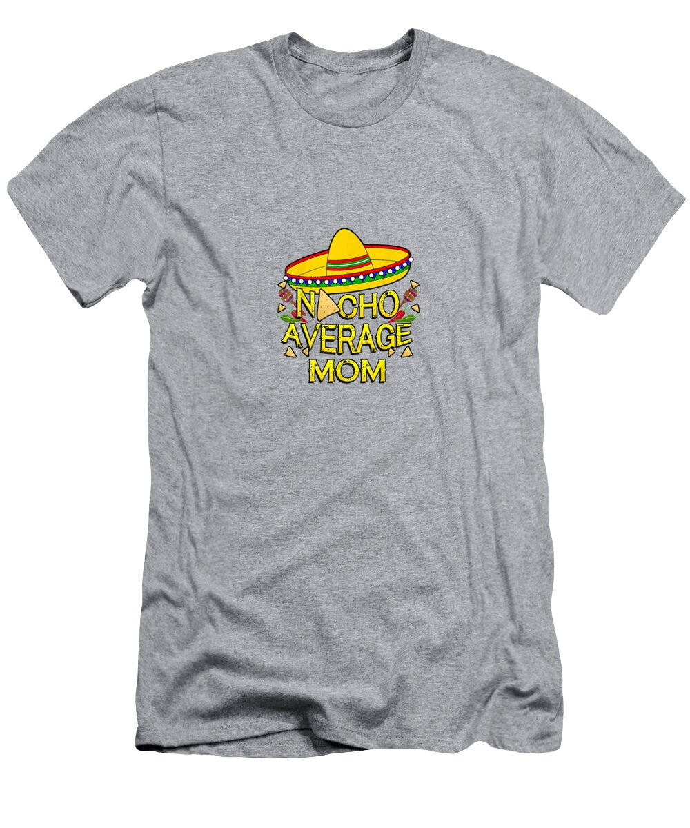 Nacho Average Mom Matching Family Funny Cinco De Mayo Cinco De Mayo Noor5avarr T-Shirt