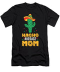 Nacho Average Mom Mexican Family Cinco De Mayo Party Eq Designs T-Shirt