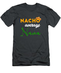 Nacho Average Nana Funny Cinco De Mayo Mexican Festival Cinco De Mayo Teodor6rafae T-Shirt