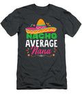 Nacho Average Nana Women Cinco De Mayo Funny Mexican Ludoj Blayr T-Shirt