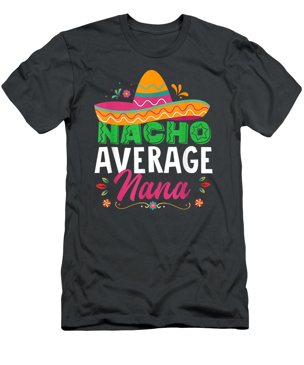 Nacho Average Nana Women Cinco De Mayo Funny Mexican Ludoj Blayr T-Shirt