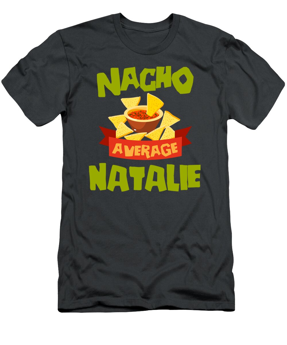 Nacho Average Natalie Funny Birthday Personalized Name Wurrdb Anany T-Shirt