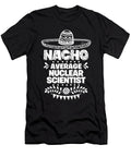 Nacho Average Nuclear Scientist Fun Gift Cinco De Mayo Orange Pieces T-Shirt