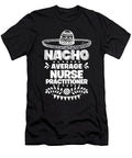 Nacho Average Nurse Practitioner Fun Gift Cinco De Mayo Orange Pieces T-Shirt