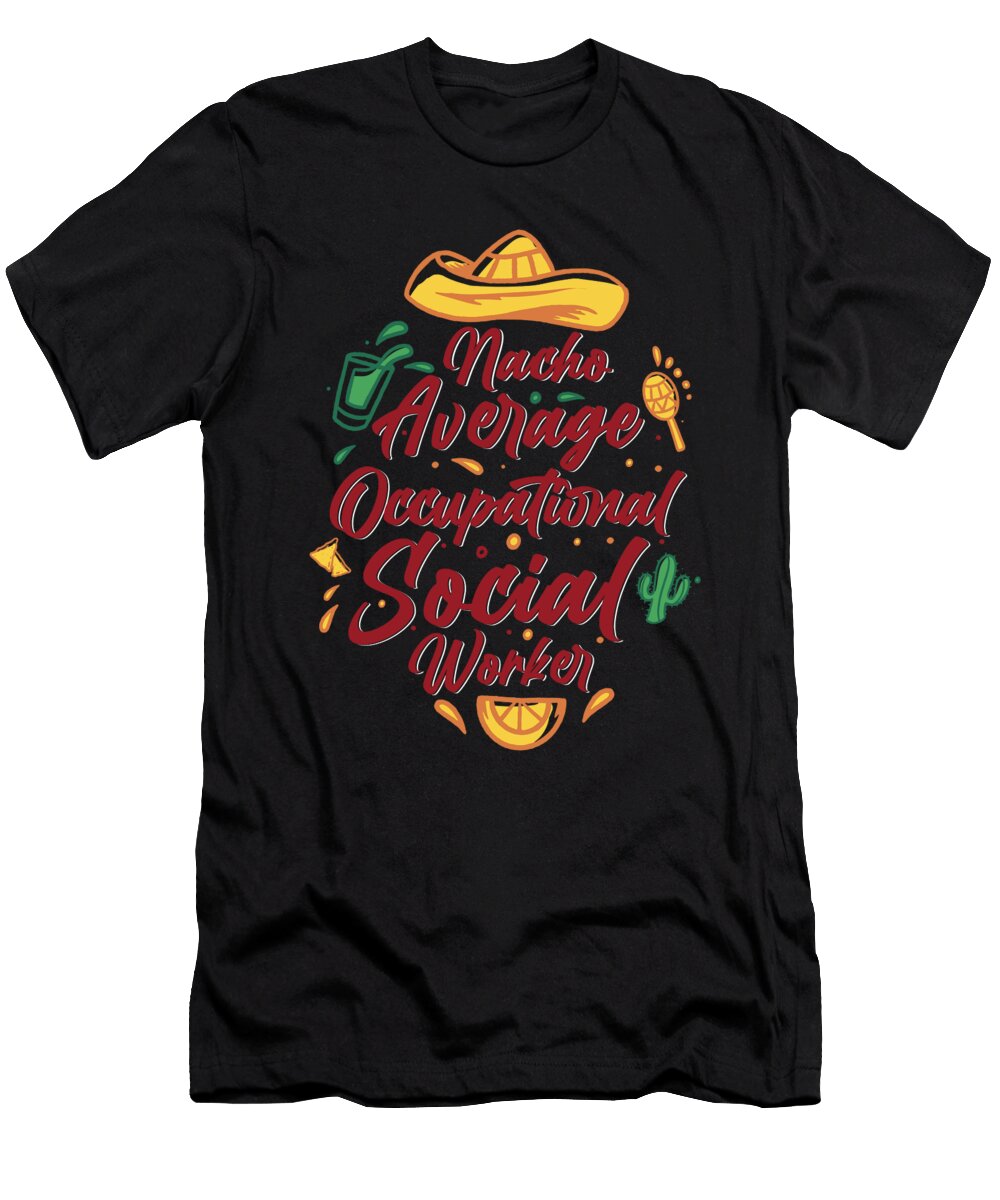 Nacho Average Occupational Social Worker Tenshirt T-Shirt