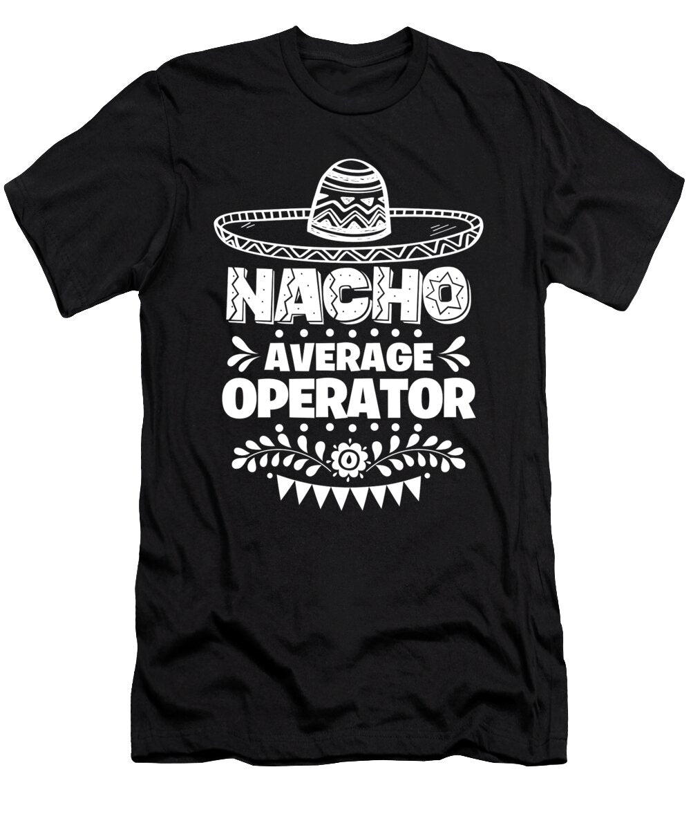 Nacho Average Operator Fun Gift Cinco De Mayo Orange Pieces T-Shirt