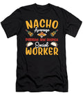 Nacho Average Palliative Hospice Worker Tenshirt T-Shirt