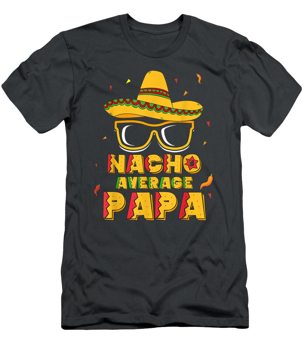 Nacho Average Papa Cinco De Mayo New Grandpa to Be Mollyr Mirya T-Shirt