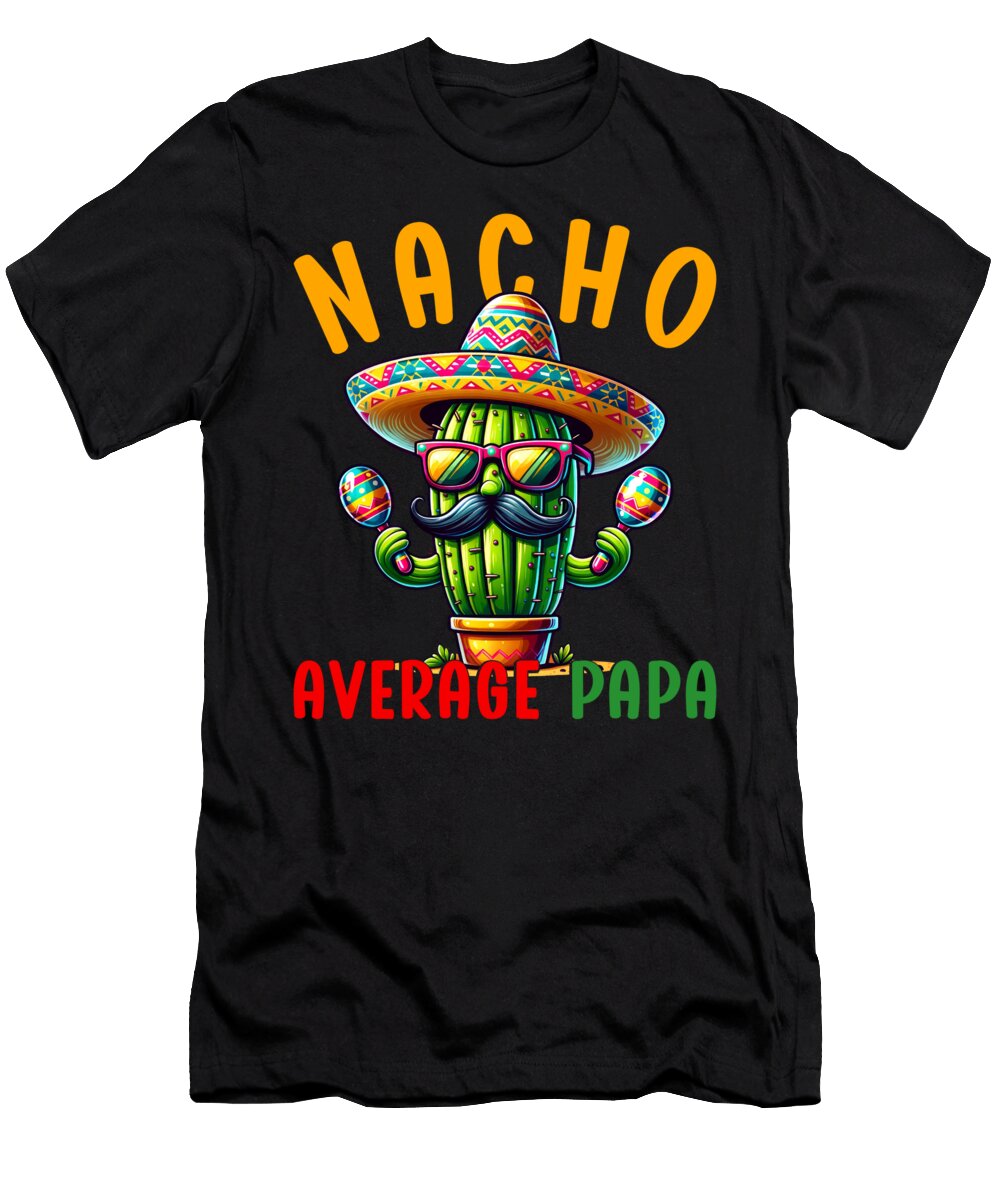 Nacho Average Papa Mexican Food Mexico Cinco De Mayo Sifou Store T-Shirt