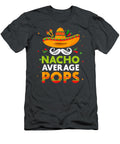 Nacho Average Pops Cinco De Mayo Funny Mexcian Fathers Day Seleng Donni T-Shirt
