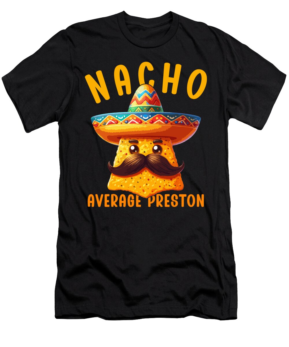 Nacho Average Preston Mexican Food Mexico Cinco De Mayo Sifou Store T-Shirt