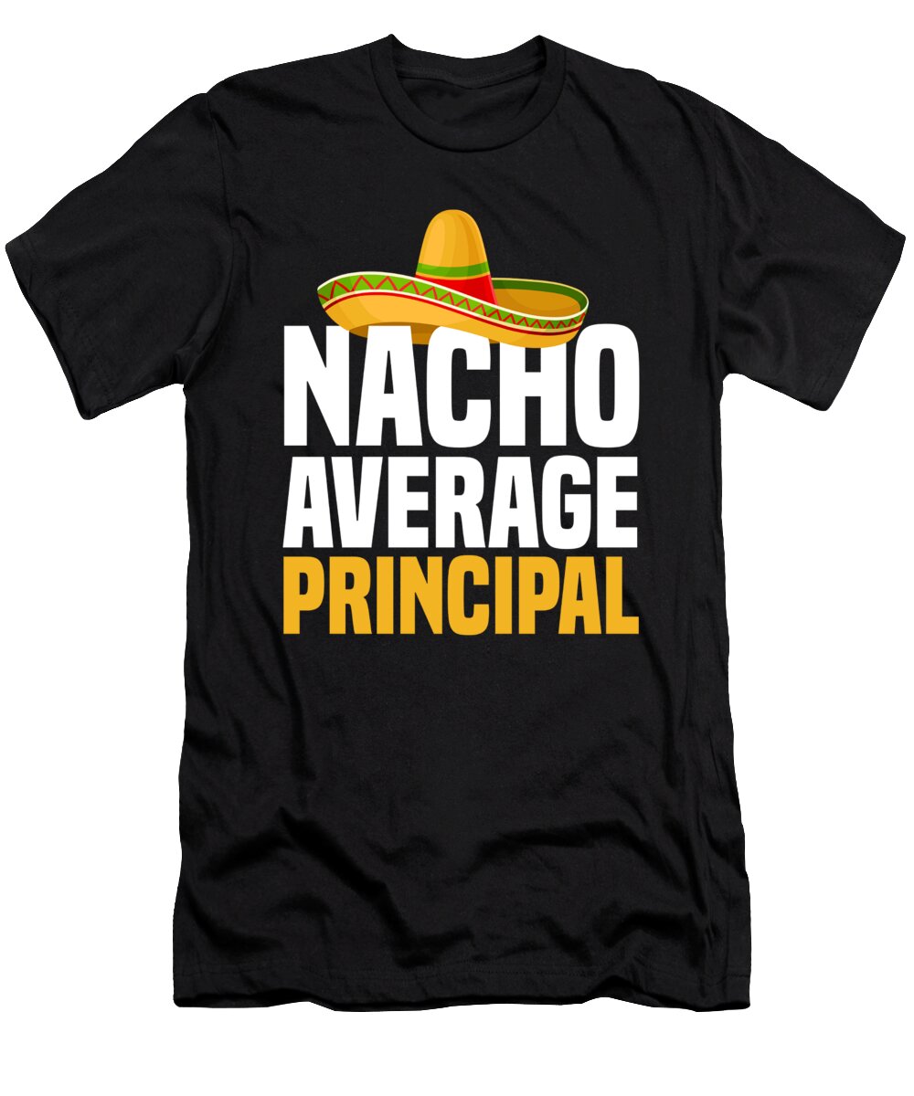 Nacho Average Principal Appreciation Mexican Hat Raphaelartdesign T-Shirt