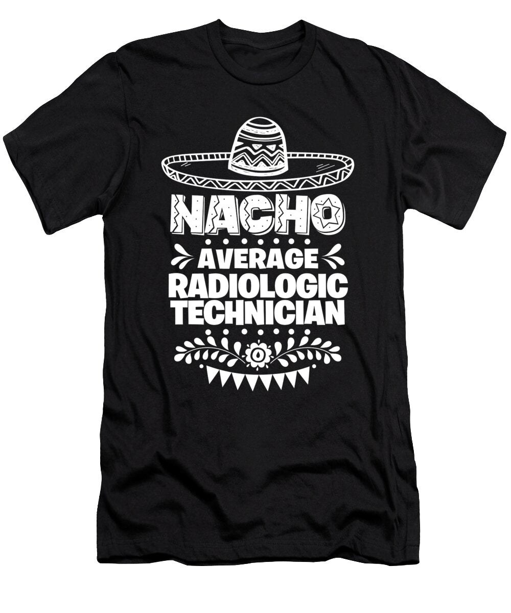 Nacho Average Radiologic Technician Fun Gift Cinco De Mayo Orange Pieces T-Shirt