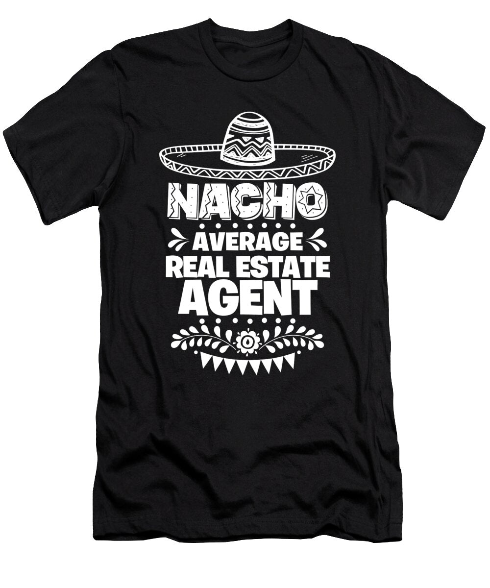 Nacho Average Real Estate Agent Fun Gift Cinco De Mayo Orange Pieces T-Shirt