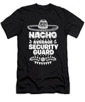 Nacho Average Security Guard Fun Gift Cinco De Mayo Orange Pieces T-Shirt