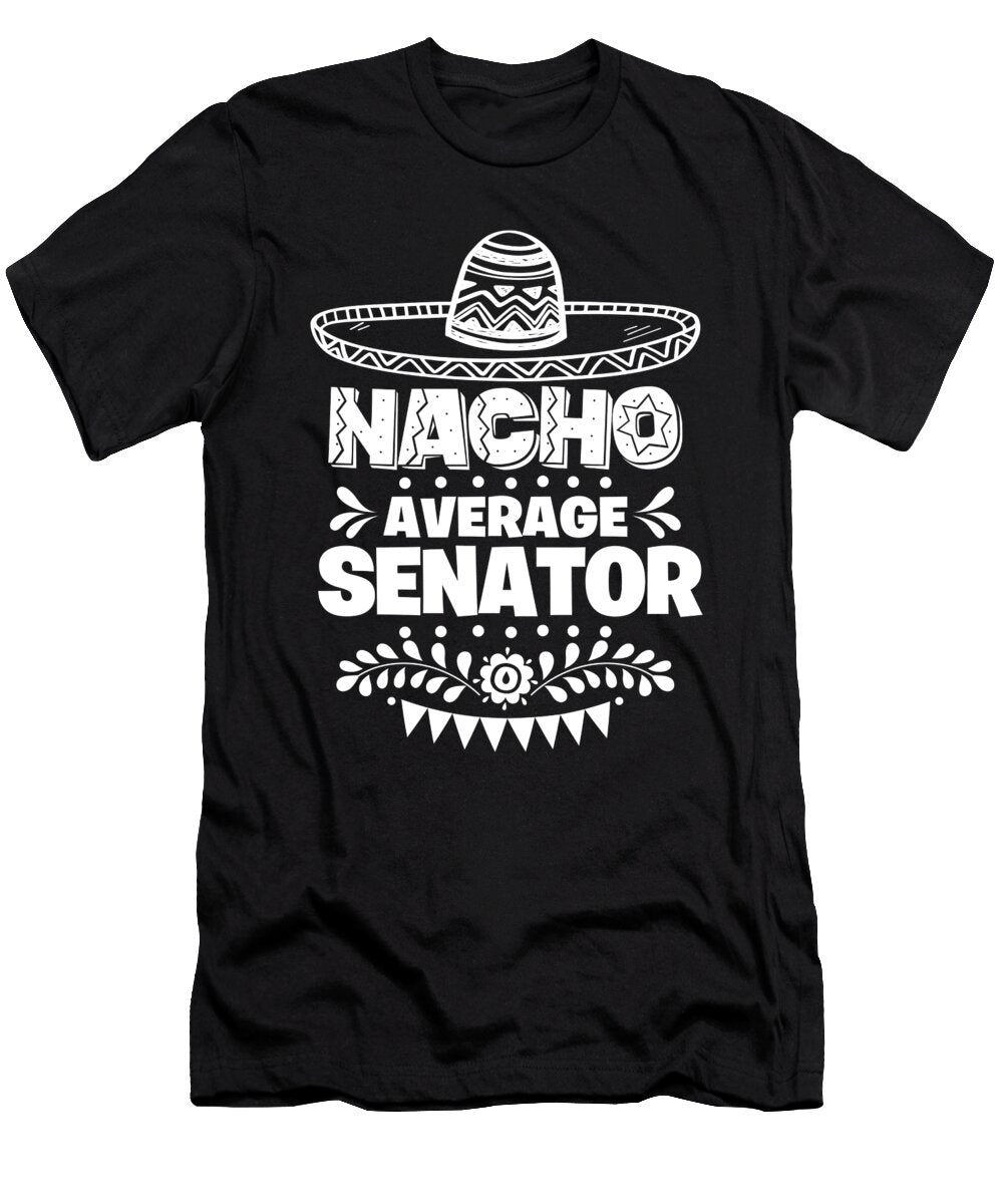 Nacho Average Senator Fun Gift Cinco De Mayo Orange Pieces T-Shirt