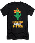 Nacho Average Sister Mexican Family Cinco De Mayo Party Eq Designs T-Shirt