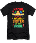 Nacho Average Sister of the Bride Cinco De Mayo Fiesta Gift Dhbubble T-Shirt