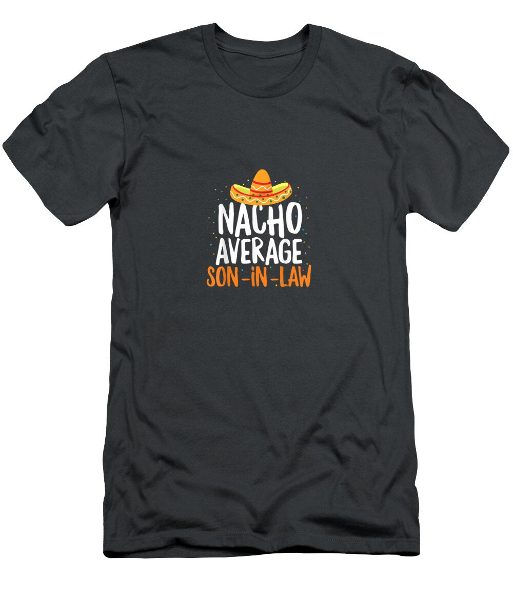 Nacho Average Soninlaw Cinco De Mayo Funny Mexican Pride Cinco De Mayo Numan1amora T-Shirt