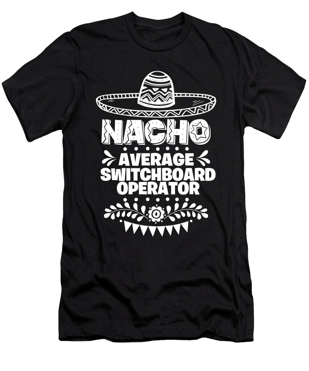 Nacho Average Switchboard Operator Fun Gift Cinco De Mayo Orange Pieces T-Shirt