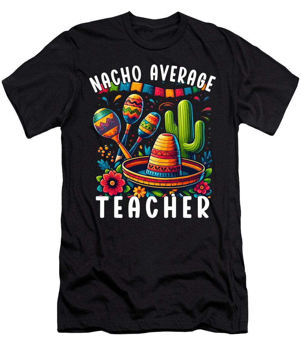 Nacho Average Teacher Funny Mexico Cinco De Mayo Sifou Store T-Shirt