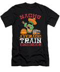 Nacho Average Train Engineer Train Engineering Locomotive Alessandra Roth T-Shirt