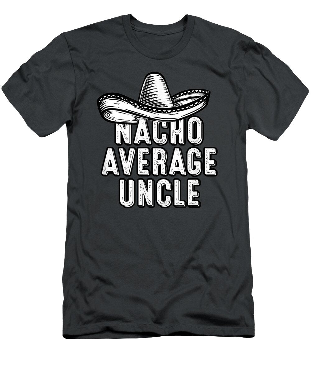 Nacho Average Uncle Cinco De Mayo for Men Women Cinco De Mayo Dong Sloan T-Shirt