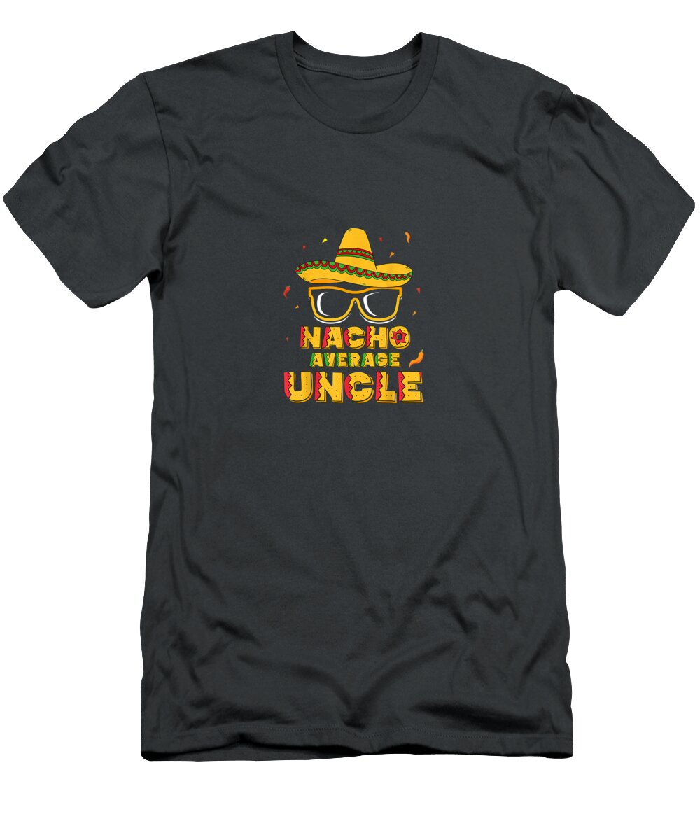 Nacho Average Uncle Cinco De Mayo Men Sombrero Cinco De Mayo Noor5avarr T-Shirt
