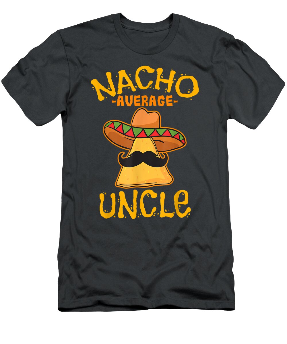 Nacho Average Uncle Cinco De Mayo Sombrero Mexik Cinco De Mayo Preslj Lolah T-Shirt