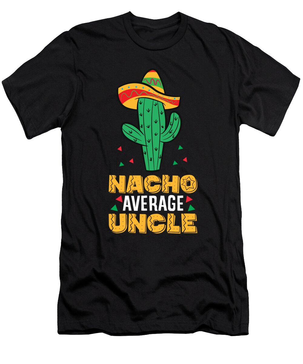 Nacho Average Uncle Mexican Family Cinco De Mayo Party Eq Designs T-Shirt