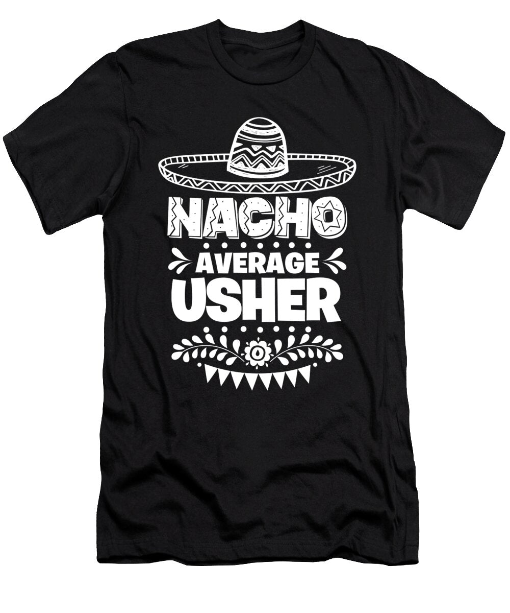 Nacho Average Usher Fun Gift Cinco De Mayo Orange Pieces T-Shirt