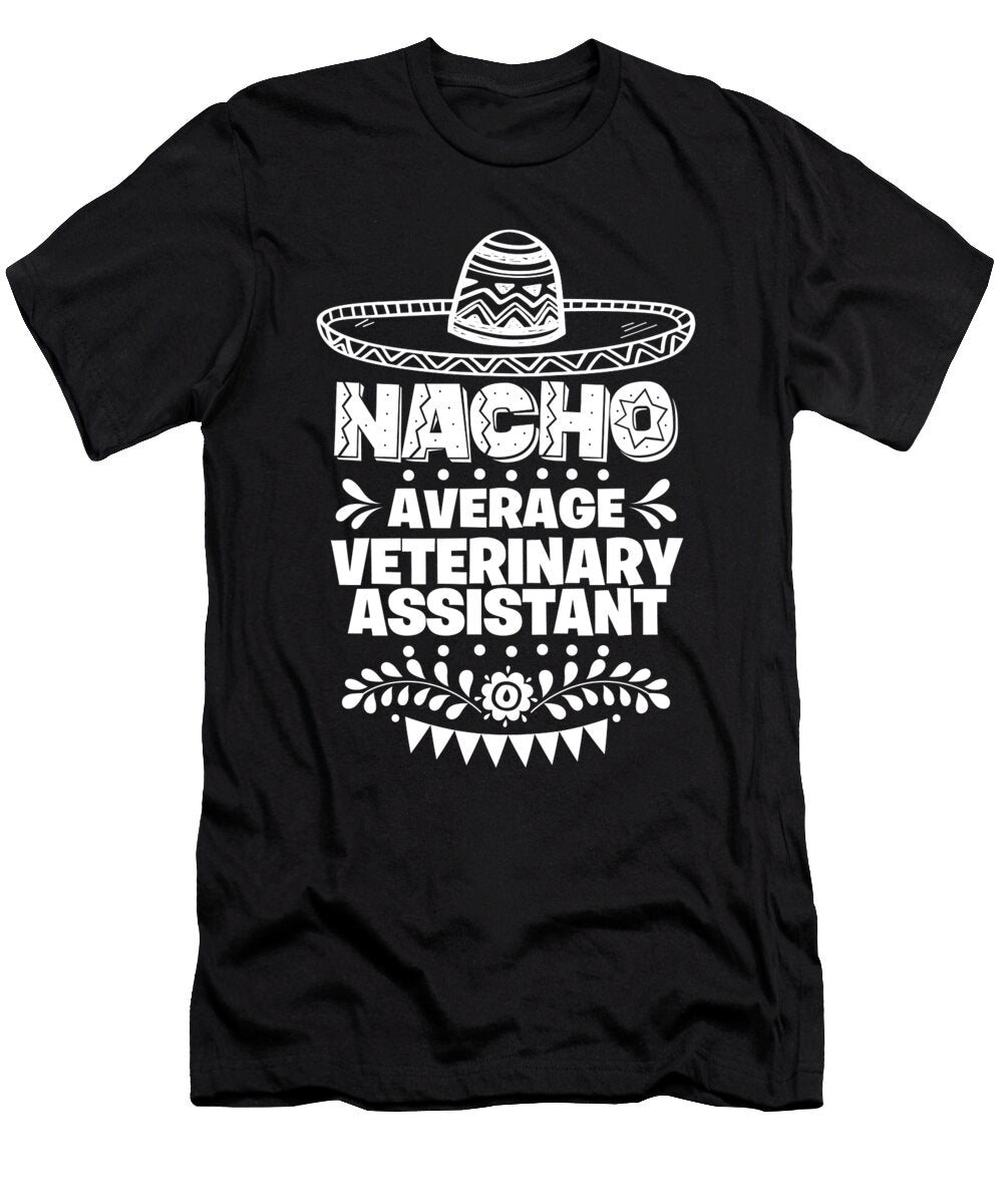 Nacho Average Veterinary Assistant Fun Gift Cinco De Mayo Orange Pieces T-Shirt