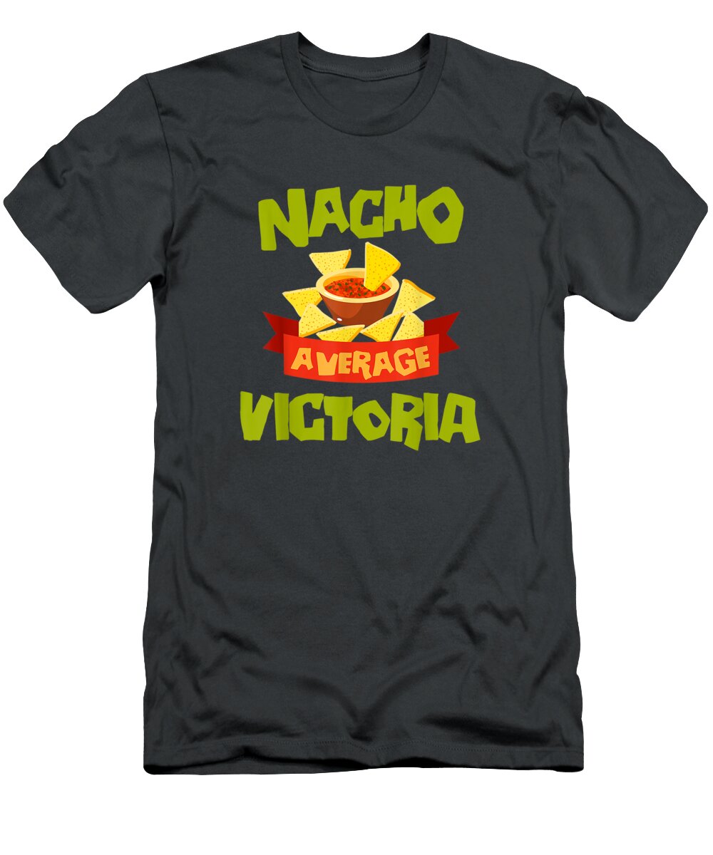 Nacho Average Victoria Funny Birthday Personalized Name Victoria Day Reonsessi T-Shirt