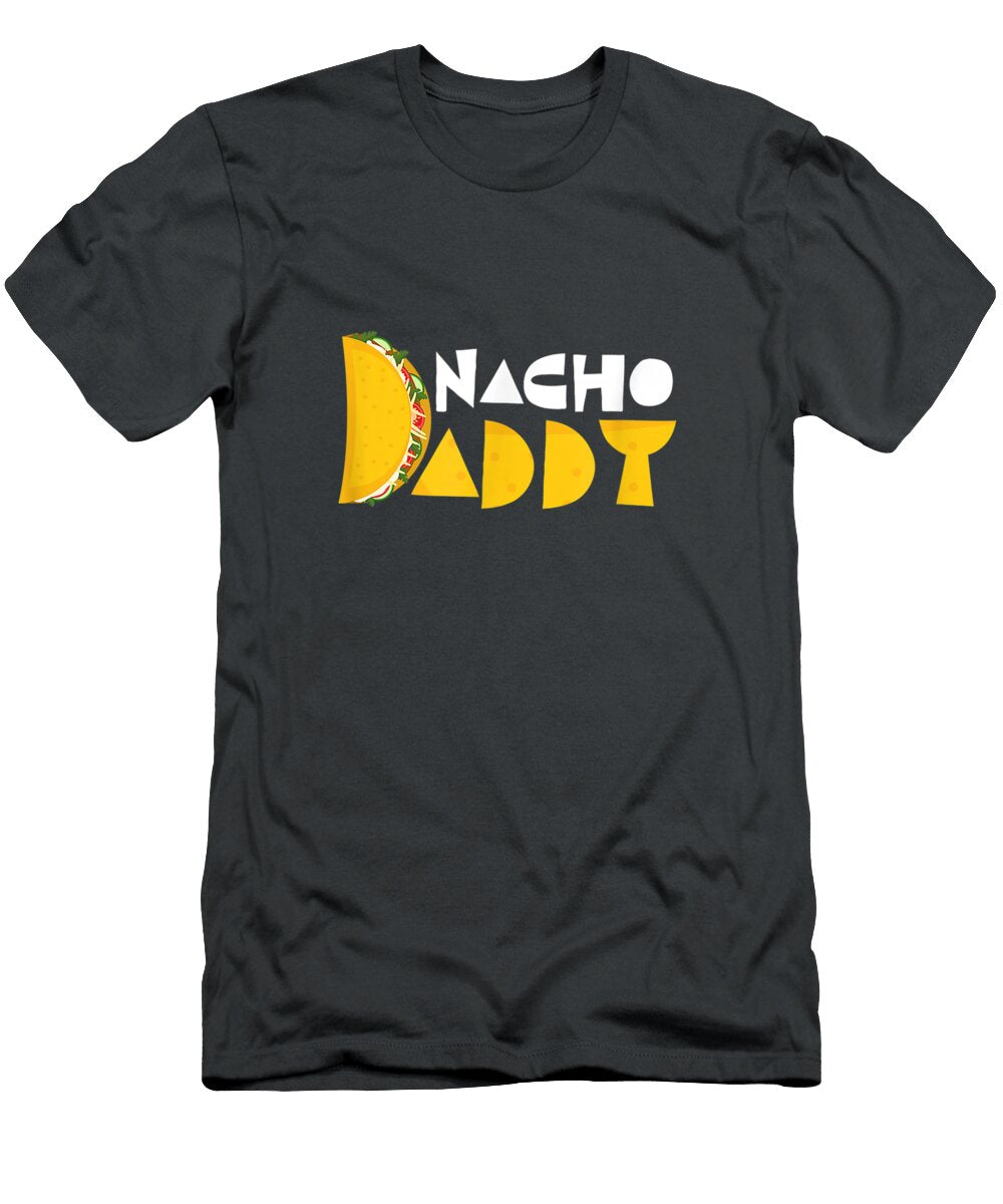 Nacho Daddy Men Dad for Cinco De Mayo Party Lover Cinco De Mayo Numan1amora T-Shirt