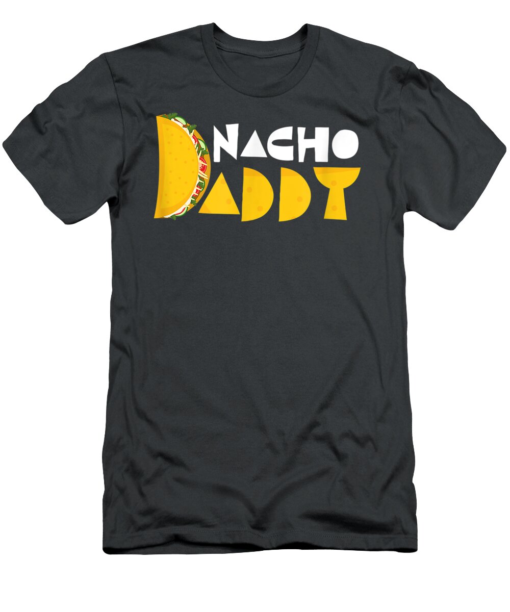 Nacho Daddy Men Dad for Cinco De Mayo Party Lover Cinco De Mayo Raiyal Harle T-Shirt