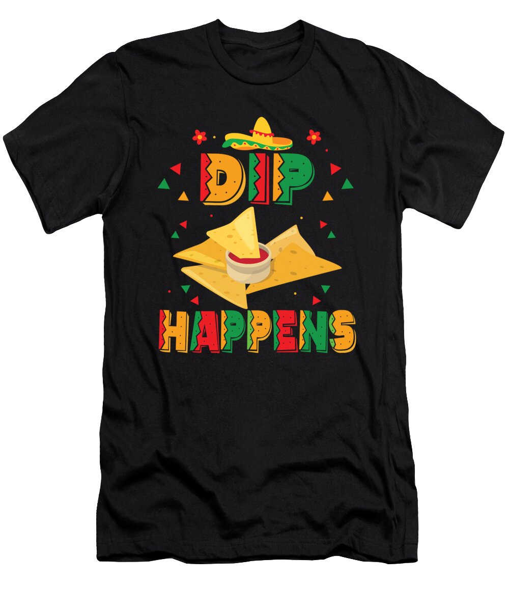 Nacho Dip Happens Funny Mexican Food Me T-Shirt