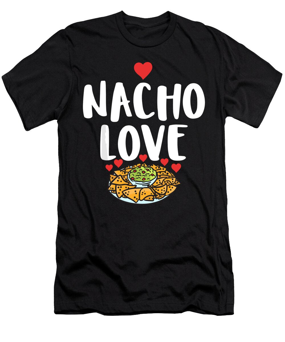 Nacho Love Snack Food Mexican 1 T-Shirt