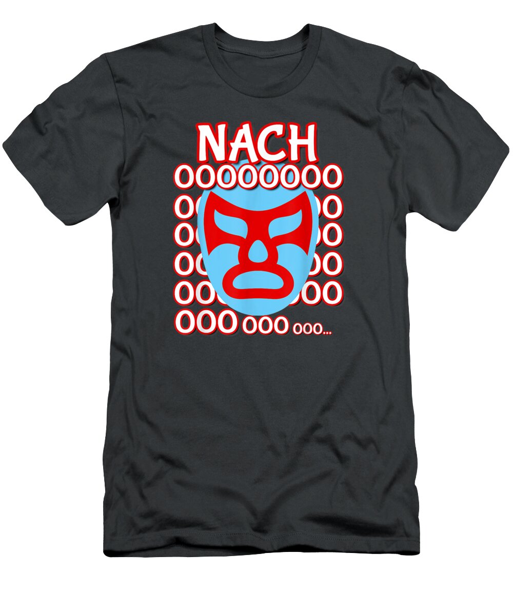 Nacho Lucha Libre Wrestling Mask Nachoooo Nancie Malea T-Shirt