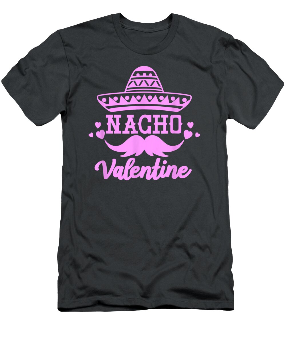 Nacho Valentine Funny Cinco De Mayo Mexican Valentines Ritale Henri T-Shirt