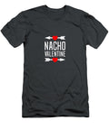 Nacho Valentine Funny Valentine 2021 Single Day Oakleyaxl5kels T-Shirt
